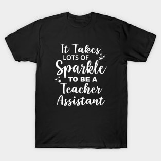 Funny It Takes Lots of Sparkle to be a Teacher Assistant T-Shirt